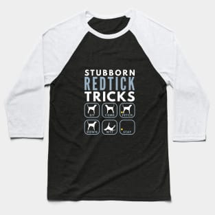 Stubborn Redtick Coonhound Tricks - Dog Training Baseball T-Shirt